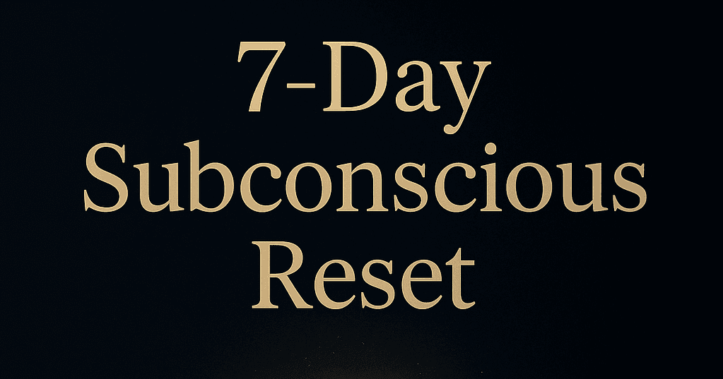 7-Day Subconscious Reset
